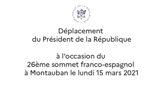 26ème sommet franco-espagnol à Montauban le lundi 15 mars 2021